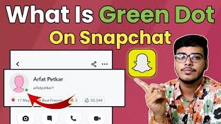 What Is Green Dot On Snapchat | Snapchat Par Green Dot Ka Kya Matlab Hai