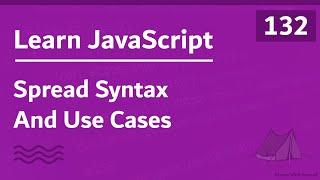 Learn JavaScript In Arabic 2021 - #132 - Spread Syntax And Use Cases