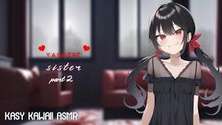 Yandere Sister | Part 2 (ASMR) (Roleplay)