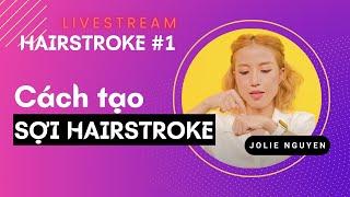 Hairstroke #1: Cách tạo sợi Hairstroke | Jolie Nguyen