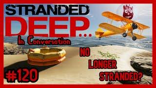 No Longer Stranded? |  Stranded Deep... In Conversation