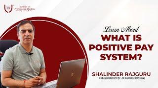 What is Positive Pay System? IPB India