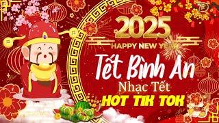 Nhạc Tết Hot Tik Tok 2025 - Tết Bình An, Tết Là Tết Sum Vầy-Nhạc Xuân Hay Nhất 2025 Nghe Là Thấy Tết