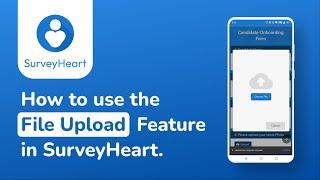 SurveyHeart Mobile App - How to Use The File Upload Feature?