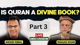 Is Quran a Divine Book ? Part 3  | Debate between Awais Iqbal and Waqas Khan