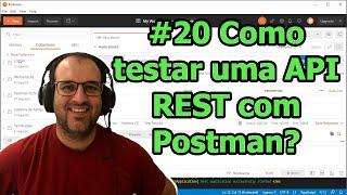 Aula 20 - Como testar sua API REST com Postman?