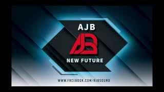 AJB   New Future Original Mix HD   Club Music Electro House