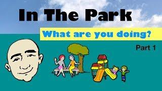 In The Park - What Are You Doing? (English speaking practice) | Mark Kulek - ESL