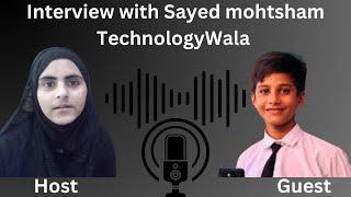 Interview with sayed mohtsham TechnologyWala episoad 21