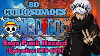 1000 Curiosidades de One Piece PARTE 8 - Saga Punk Hazard (Episodios 575 al 629)