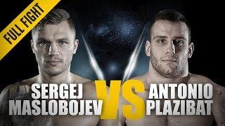 ONE: Full Fight | Sergej Maslobojev vs. Antonio Plazibat | A Thrilling Striking Showdown | May 2018