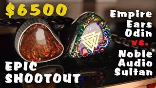 $6500 Epic Shootout! Empire Ears Odin vs. Noble Audio Sultan Review