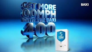 Get more oomph with the Baxi 400!