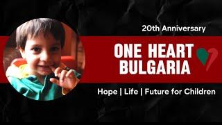 One Heart Children's Foundation/One Heart Bulgaria Showcases 20 Years of Humanitarian Aid!