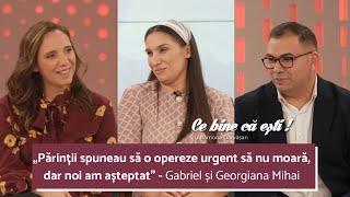 SUB PRESIUNEA UNOR DECIZII DE VIAȚĂ ȘI MOARTE - Gabriel și Georgiana Mihai - Ce bine că ești