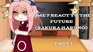 Time 7 react to the future || part 1 || (Sakura Haruno)