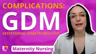 Complications: Gestational Diabetes Mellitus (GDM) - Maternity Nursing | @LevelUpRN