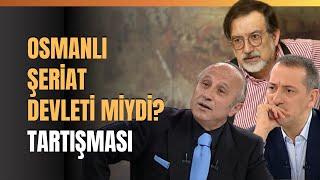 Osmanlı Şeriat Devleti Miydi? Tartışması