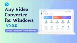 【New Update】Any Video Converter for Windows V9.0.0 Released | What's New