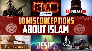 10 MISCONCEPTIONS ABOUT ISLAM