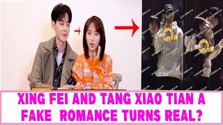 Xing Fei and Tang Xiao Tian A  Fake  Romance Turns Real?