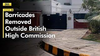 Barricades removed from British High Commission, Delhi after London protest by Khalistan supporters