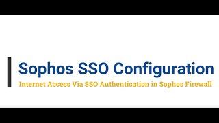 Sophos Training# 7 Sophos SSO / STAS Authentication Configuration in Sophos XG Firewall!!