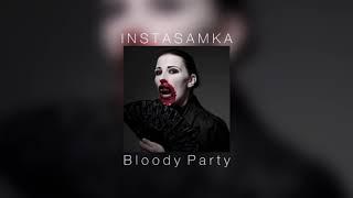 INSTASAMKA - Bloody Party |slowed down|