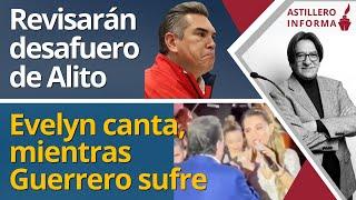 #AstilleroInforma | ¿Irregularidades en caso de Alito?// Gobernadora de Guerrero, en la fiesta