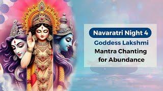 Night 4 of Navaratri 2024: Goddess Lakshmi Mantra Chanting for Abundance