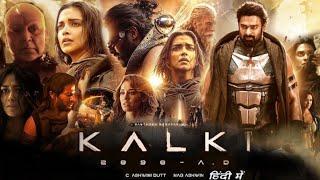 Kalki 2898 AD Full Movie In Hindi | Prabhas, Amitabh, Deepika | Kalki 2898 AD Movie's Review & facts