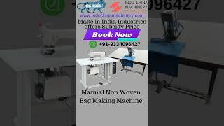 Manual Non Woven Bag Making Machine Subsidy Price, Non Woven Bag Machine Laghu Udyog Subsidy Price