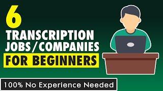 6 Best Transcription Jobs For Beginners | Transcription Companies That Hire Beginners