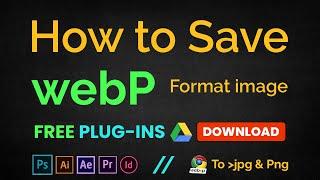 How to save as WebP image files in Photoshop Illustrator free plugins or open WebP to JPG image file