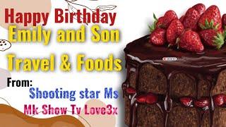 Happy Birthday Emily and Son, Travel & Food from Mk Show Tv Love3x and Shooting Star MS