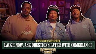 Laugh Now, Ask Questions Later W/ Comedian CP | The Underground Lounge S2 E.32