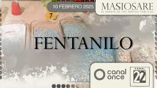 Masiosare - Periodismo: fentanilo (10/02/2025)