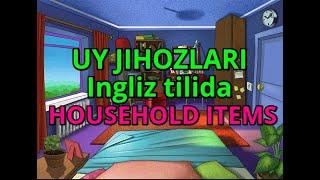 UY JIHOZLARI INGLIZ TILIDA