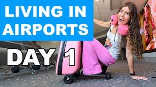 LIVING IN AIRPORTS CHALLENGE | DAY 1 ️