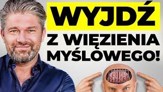 Większość ludzi jest więźniami we własnej głowie! Co robić?