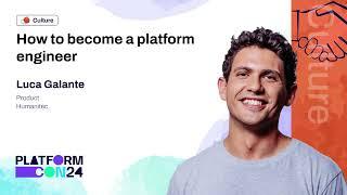 How to become a platform engineer - Luca Galante | PlatformCon 2024