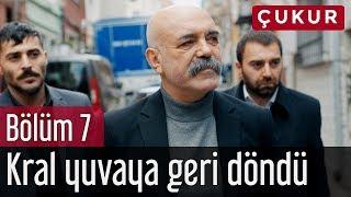 Çukur 7. Bölüm - Kral Yuvaya Geri Döndü