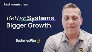 How Batteries Plus Scaled Their Systems With Testimonial Hero