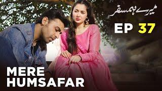 Mere HumSafar | EP 37 | Farhan Saeed | Hania Amir | Pakistani Drama