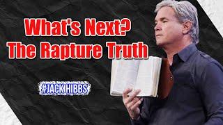 JACK HIBBS: What Happens Next The Rapture Truth Revealed for Every Christian