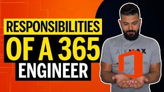 Your RESPONSIBILITIES as a Microsoft 365 Engineer or Administrator