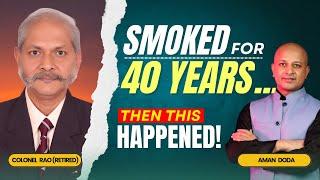 How Colonel Rao Quit Smoking After 40 Years | Ex-Army Officer’s Incredible Transformation Story