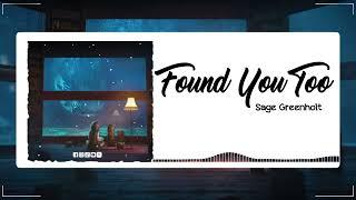 Found You Too - Sage Greenhol || Music Sky