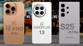 iphone 16 pro max vs oneplus 13 vs samsung galaxy s25 ultra