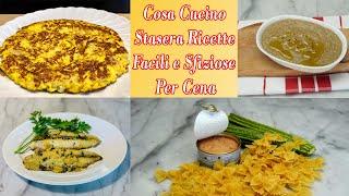 Cosa Cucino Stasera Ricette Facili e Sfiziose Per Cena - What I Cook Tonight Easy and Tasty Recipes